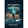 How To Drown In an Empty Swimming Pool
