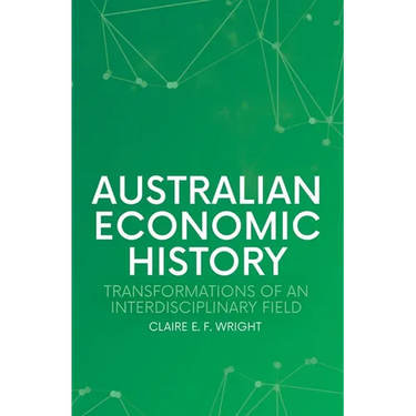 Australian Economic History: Transformations of an Interdisciplinary Field