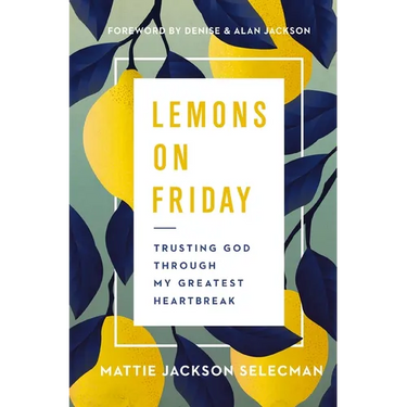 The Lemons on Friday: Trusting God Through My Greatest Heartbreak