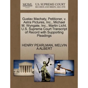 Gustav Machaty, Petitioner, V. Astra Pictures, Inc., Michael M. Wyngate, Inc., Martin Licht. U.S. Supreme Court Transcript of Record with Supporting P