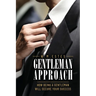 Gentleman Approach: How Being A Gentleman Will Secure Your Success