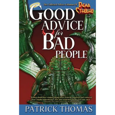 Good Advice For Bad People: a Dear Cthulhu collection