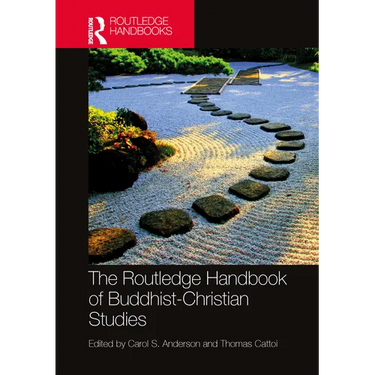 The Routledge Handbook of Buddhist-Christian Studies