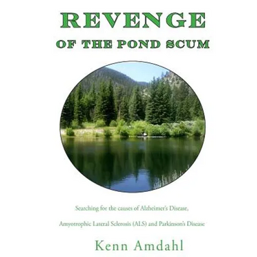 Revenge of the Pond Scum: Searching for the Causes of Alzheimer's Disease, Amyotrophic Lateral Sclerosis (ALS), and Parkinson's Disease