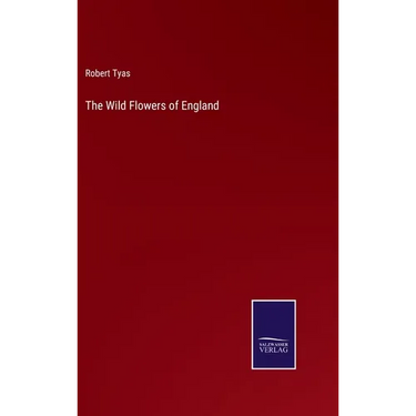 The Wild Flowers of England