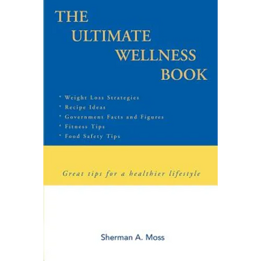The Ultimate Wellness Book: Great tips for a healthier lifestyle