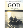 Two Philosophers Wrestle with God: A Dialogue