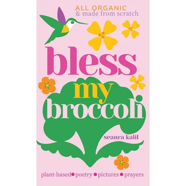 Bless My Broccoli: A Whole Faith, Plant-Based Prayer Book for Those Who Want to Eat Like an Angel