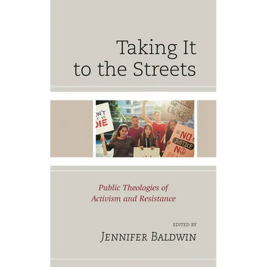 Taking It to the Streets: Public Theologies of Activism and Resistance