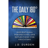 The Daily 180°: Inspirational Perspectives and Reflections for Educators