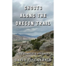 Ghosts Along the Oregon Trail: The Complete Journey