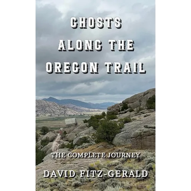 Ghosts Along the Oregon Trail: The Complete Journey