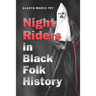 Night Riders in Black Folk History