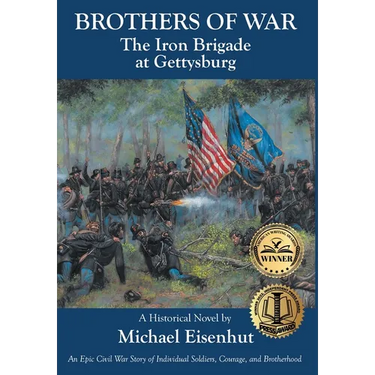 Brothers of War: The Iron Brigade at Gettysburg