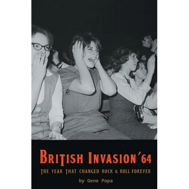 British Invasion '64 - The Year That Changed Rock & Roll Forever
