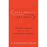 Irrationally Rational: Ten Nobel Laureates Script the Story of Behavioural Economics