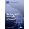 Nanoenergetic Materials: Preparation, Properties, and Applications