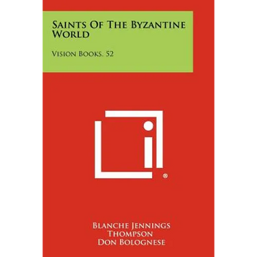 Saints Of The Byzantine World: Vision Books, 52