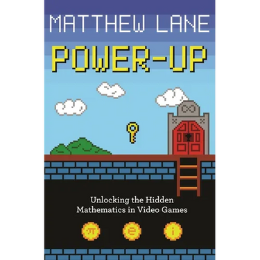 Power-Up: Unlocking the Hidden Mathematics in Video Games