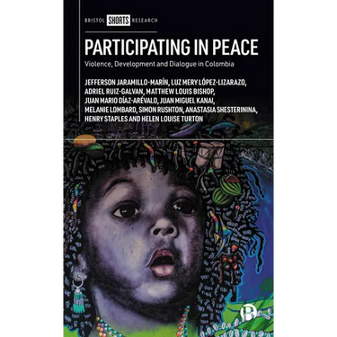 Participating in Peace: Violence, Development and Dialogue in Colombia
