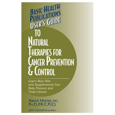 User's Guide to Natural Therapies for Cancer Prevention and Control