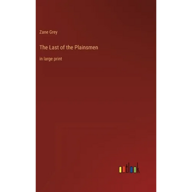 The Last of the Plainsmen: in large print