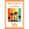 Stock & Bond Investing in Your 30s: Thriving Through Your Toughest Decade