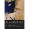 The Oxford Handbook of the Archaeology of the Levant: C. 8000-332 Bce