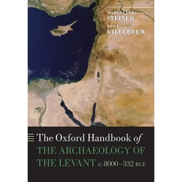 The Oxford Handbook of the Archaeology of the Levant: C. 8000-332 Bce