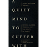 A Quiet Mind to Suffer with: Mental Illness, Trauma, and the Death of Christ