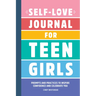 Self-Love Journal for Teen Girls: Prompts and Practices to Inspire Confidence and Celebrate You