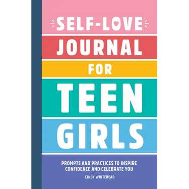 Self-Love Journal for Teen Girls: Prompts and Practices to Inspire Confidence and Celebrate You