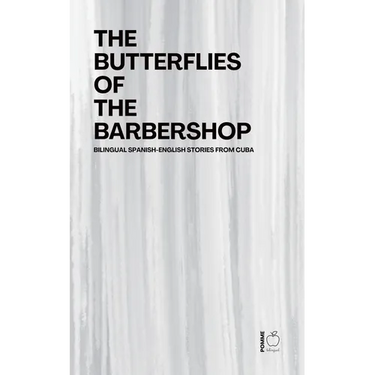The Butterflies of the Barbershop: Bilingual Spanish-English Stories from Cuba