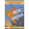 Breakthrough! A Complete Guide to Getting Unstuck and Realizing Your Dreams