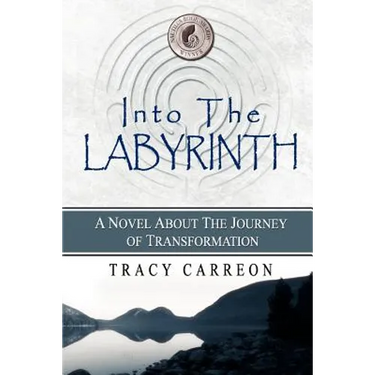 Into the Labyrinth: A Novel About the Journey of Transformation