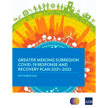 Greater Mekong Subregion Covid-19 Response and Recovery Plan 2021-2023