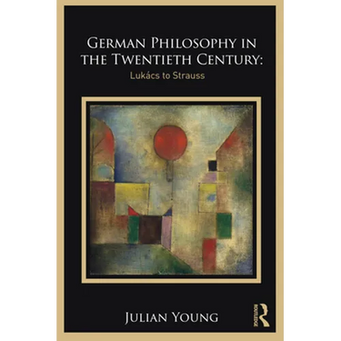 German Philosophy in the Twentieth Century: Lukács to Strauss