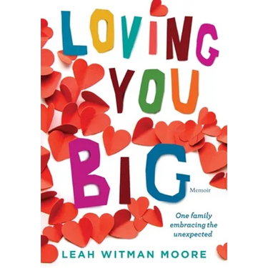 Loving You Big: One family embracing the unexpected