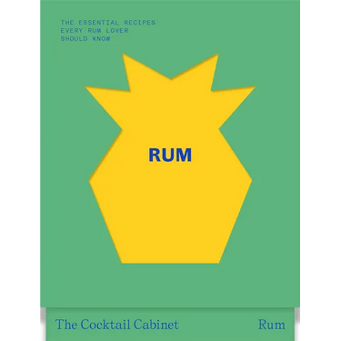 The Cocktail Cabinet: Rum: The Essential Drinks Every Rum Lover Should Know