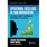 Operational Excellence in Your Organization: The Change Agent's Handbook for Transformative Initiatives