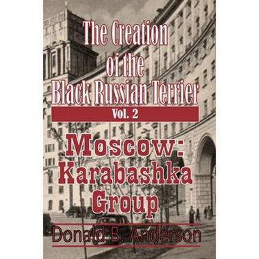 The Creation of the Black Russian Terrier: Moscow Karabashka Group