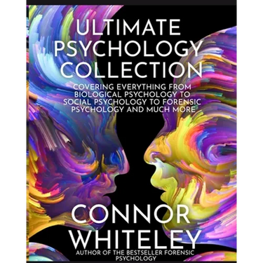 Ultimate Psychology Collection: Covering Everything From Biological Psychology To Social Psychology To Forensic Psychology And Much More