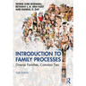 Introduction to Family Processes: Diverse Families, Common Ties