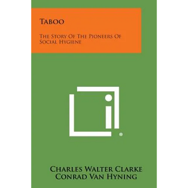 Taboo: The Story Of The Pioneers Of Social Hygiene