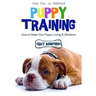 Puppy Training: From Day 1 to Adulthood: How to Make Your Puppy Loving and Obedient