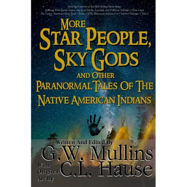 More Star People, Sky Gods And Other Paranormal Tales Of The Native American Indians