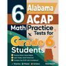 6 Alabama ACAP Math Practice Tests for Grade 6 Students: A Complete Guide to Building Math Mastery and Excelling on the Alabama ACAP Test