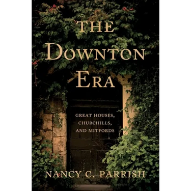 The Downton Era: Great Houses, Churchills, and Mitfords