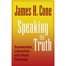 Speaking the Truth: Ecumenism, Liberation and Black Theology