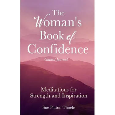 The Woman's Book of Confidence Guided Journal: Meditations for Strength and Inspiration (Positive Affirmations for Women; Mindfulness; New Age Self-He
